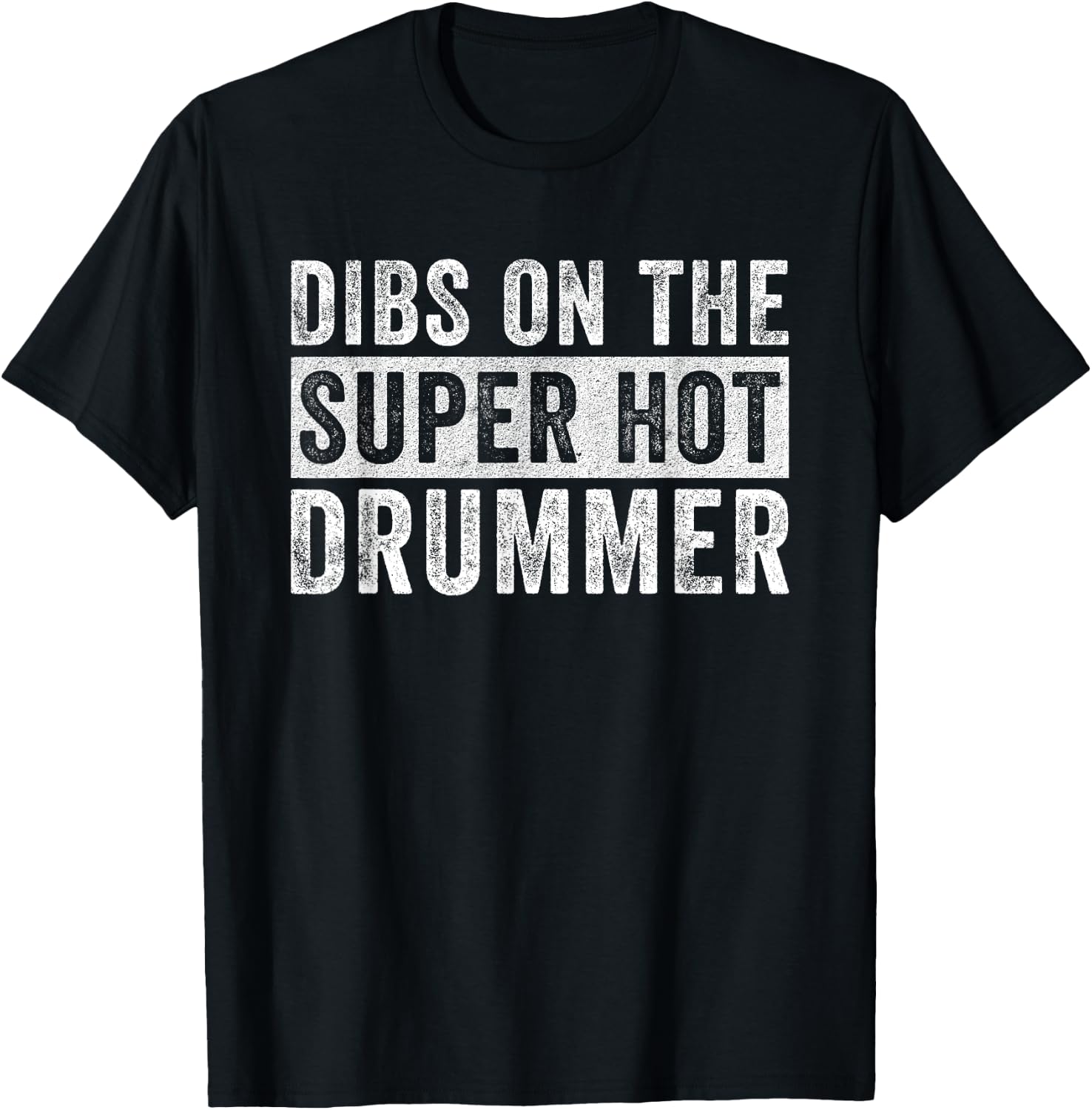 Dibs on The Super Hot Drummer Funny Wife Girlfriend T-Shirt - T-Shirt | Black