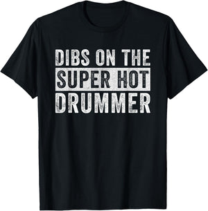 Dibs on The Super Hot Drummer Funny Wife Girlfriend T-Shirt - T-Shirt | Black