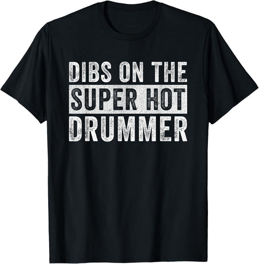 Dibs on The Super Hot Drummer Funny Wife Girlfriend T-Shirt - T-Shirt | Black