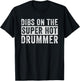 Dibs on The Super Hot Drummer Funny Wife Girlfriend T-Shirt - T-Shirt | Black