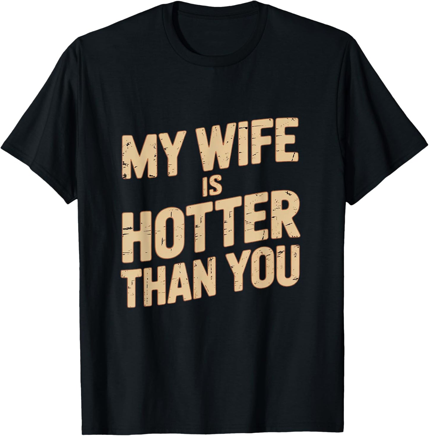 My Wife Is Hotter Than You T-Shirt - T-Shirt | Black
