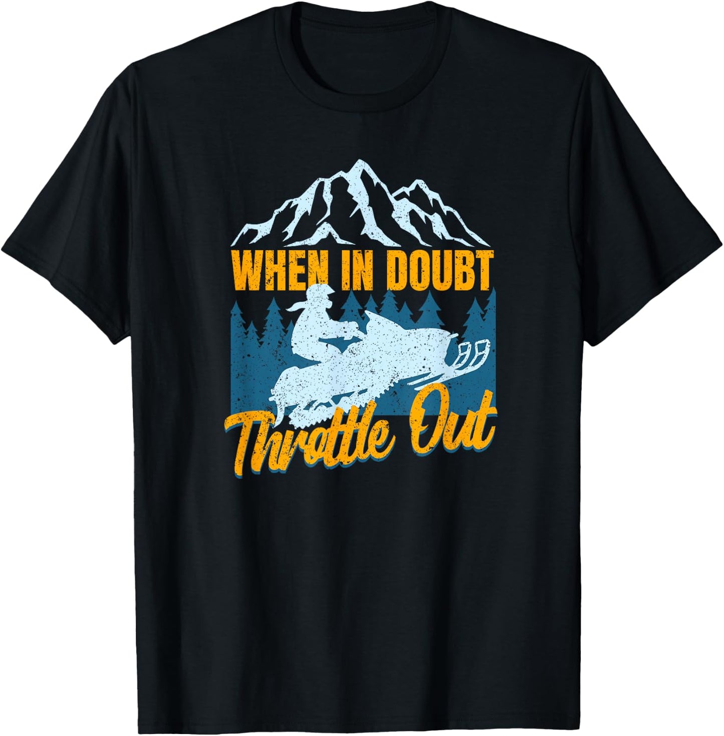 Snowmobile Sled When In Doubt Throttle Out Winter Sports T-Shirt - T-Shirt | Black
