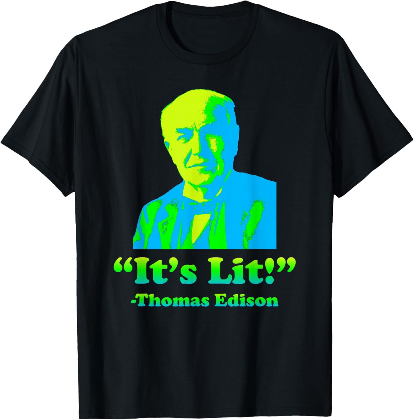 Funny Nerdy Its Lit Thomas Edison Science Teacher Student T-Shirt - T-Shirt | Black