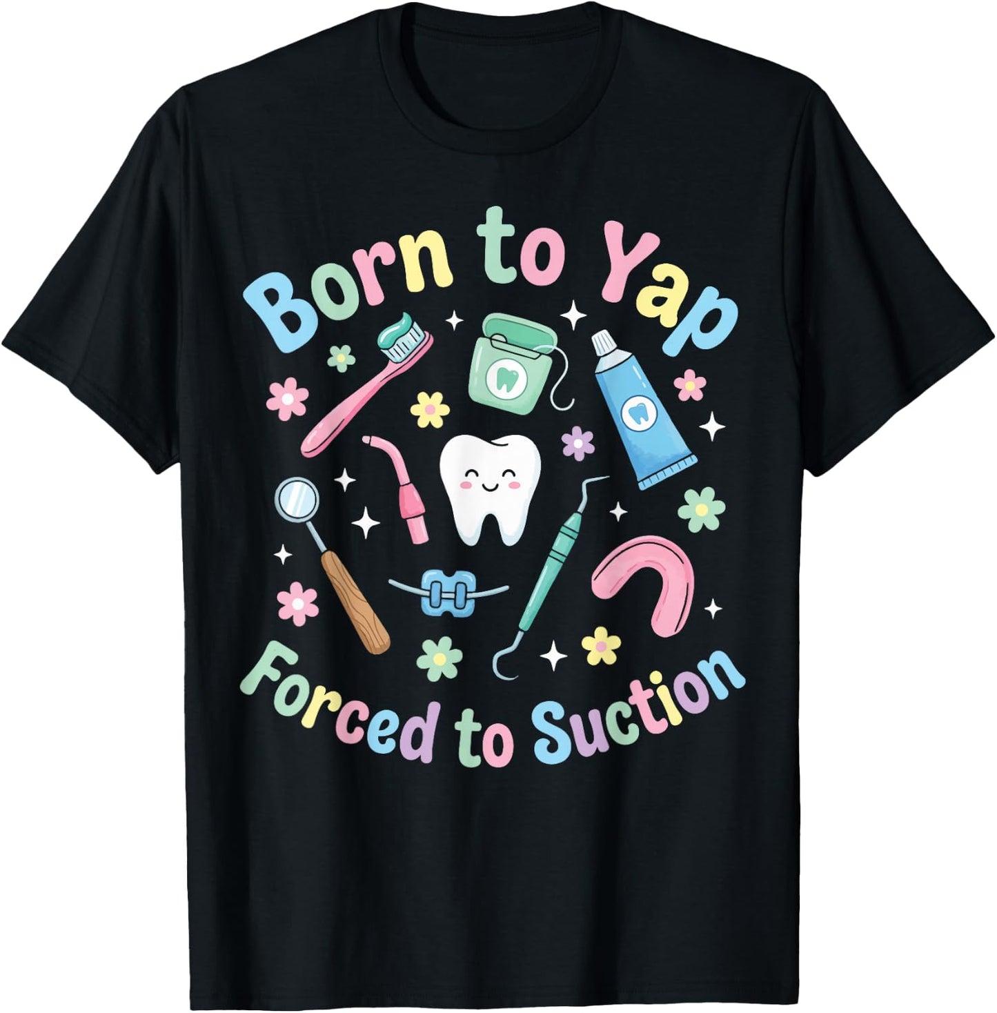 Born to Yap Forced to Suction T-Shirt - T-Shirt | Black
