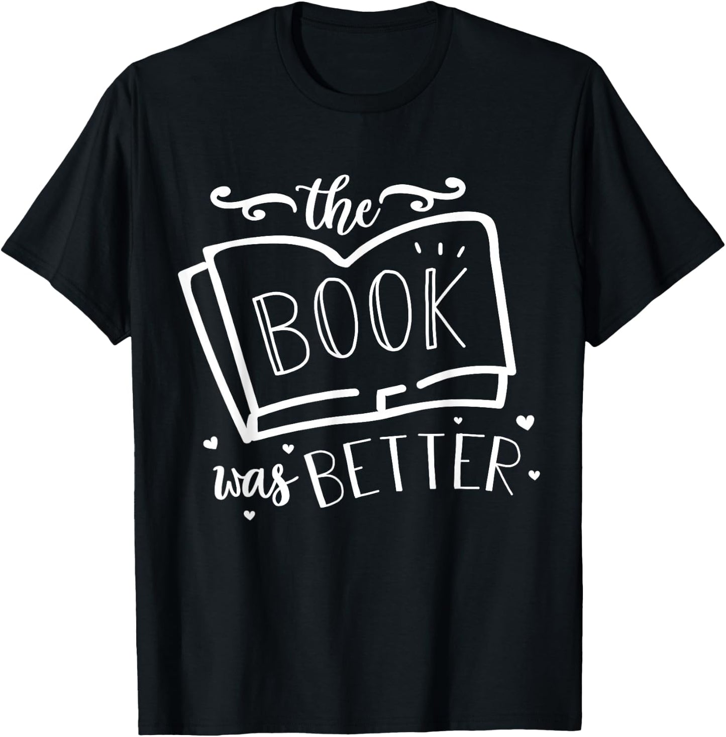 The Book was Better reading and books lovers and readers T-Shirt - T-Shirt | Black