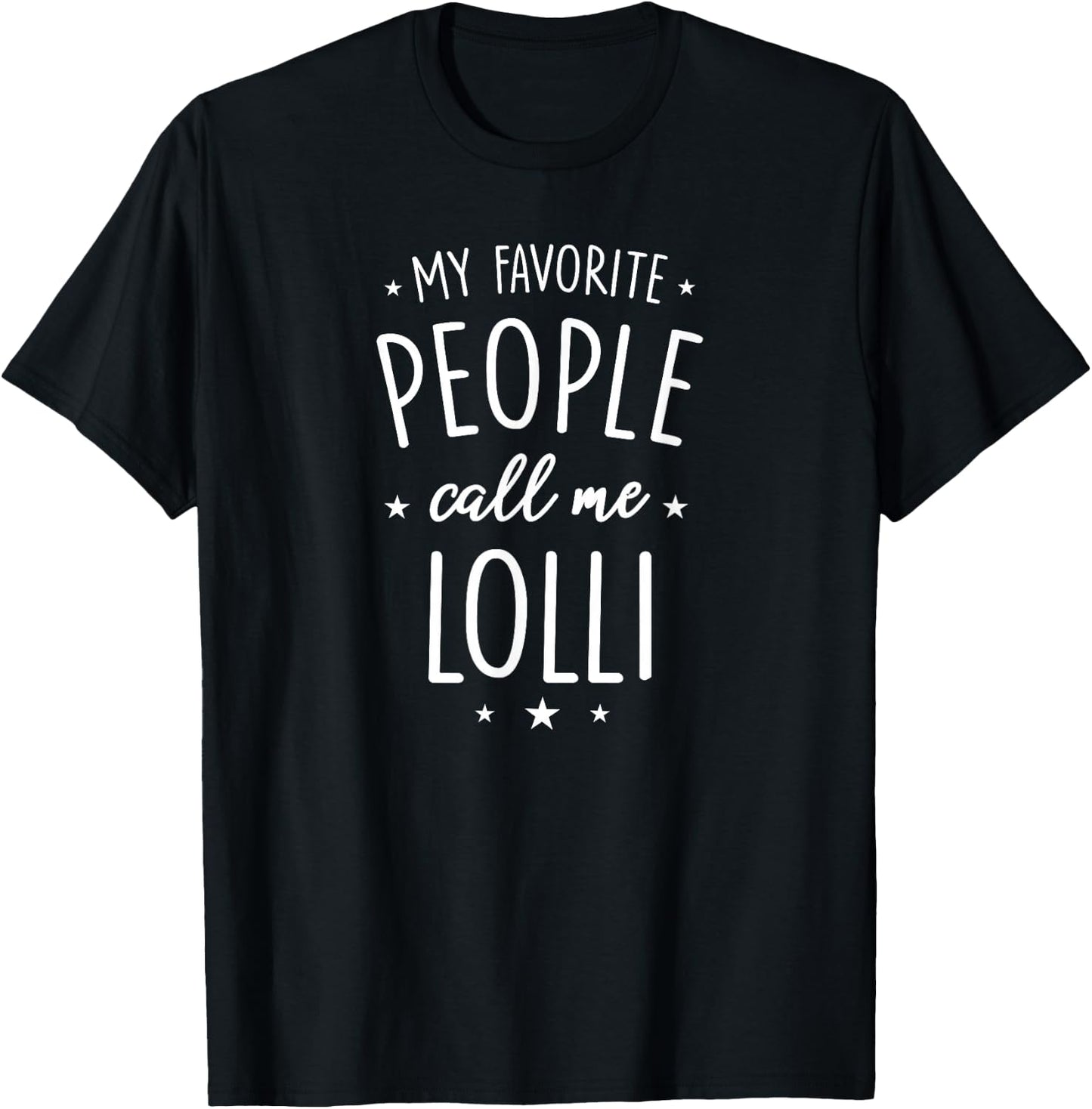 Lolli Shirt Gift: My Favorite People Call Me Lolli T-Shirt - T-Shirt | Black