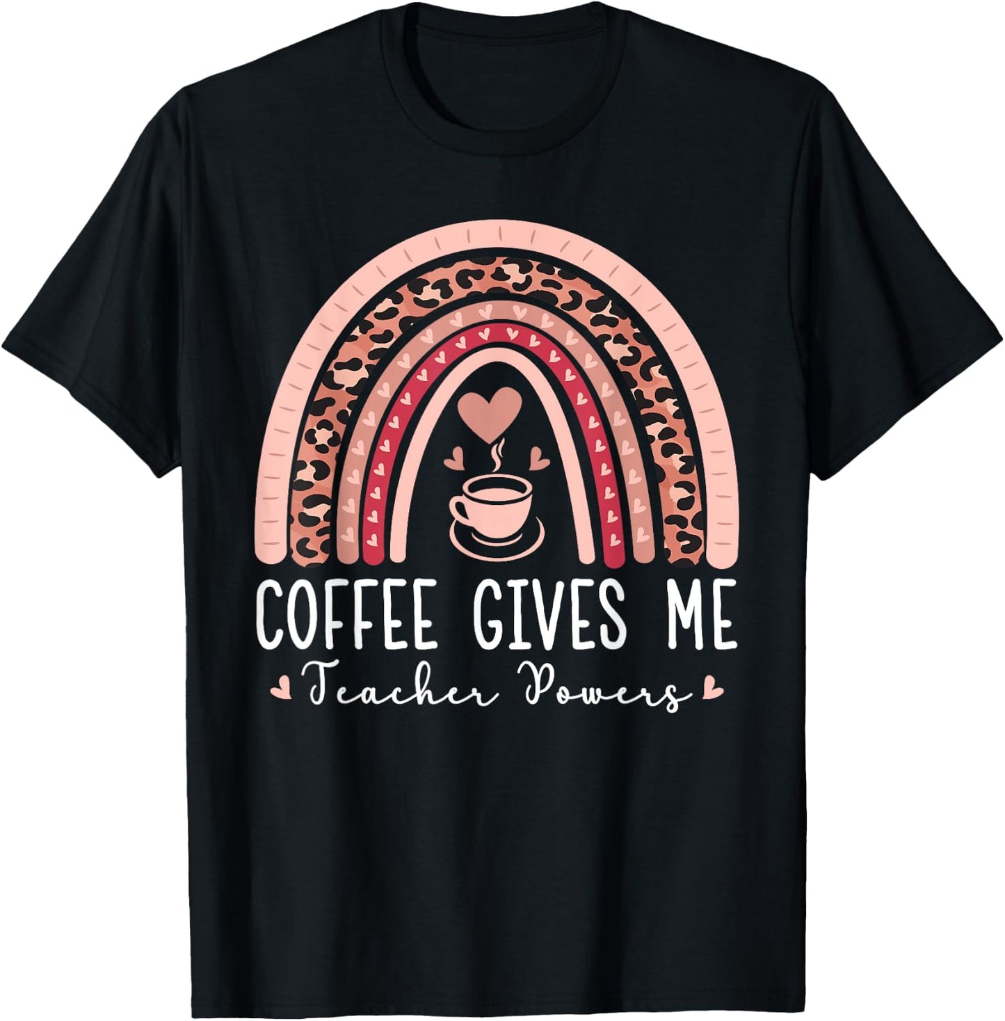 Funny Coffee Gives Me Teacher Powers Leopard Rainbow Teacher T-Shirt - T-Shirt | Black