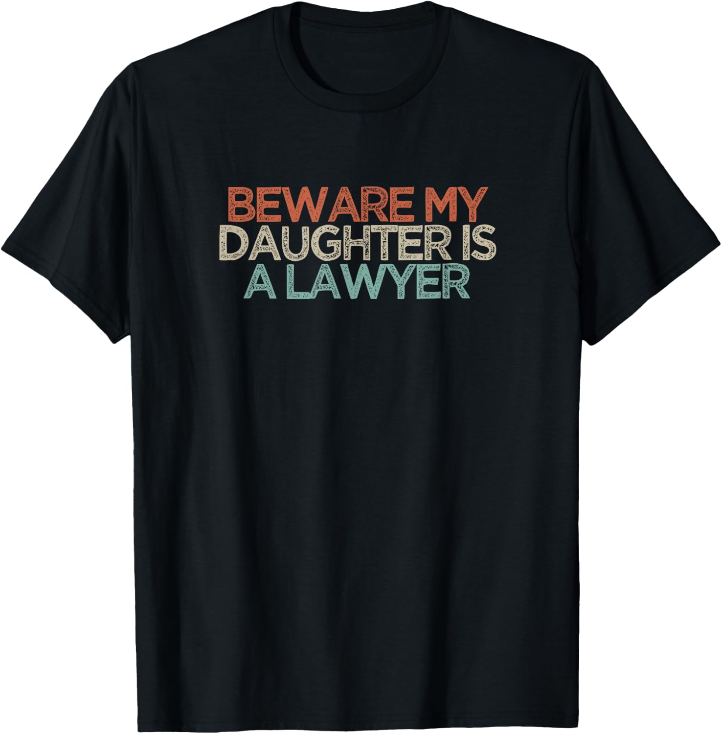 Beware My Daughter Is A Lawyer T-Shirt - T-Shirt | Black