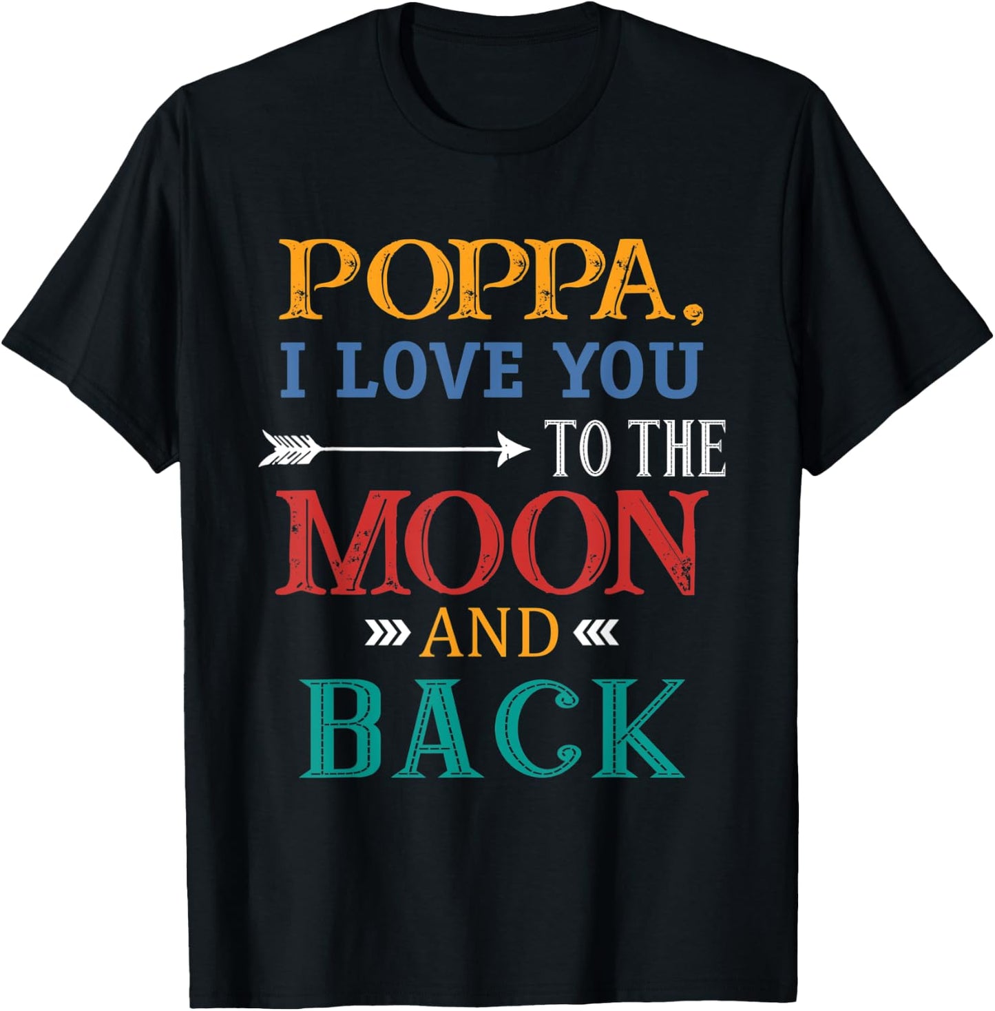 Poppa I Love You To The Moon And Back T-Shirt - T-Shirt | Black