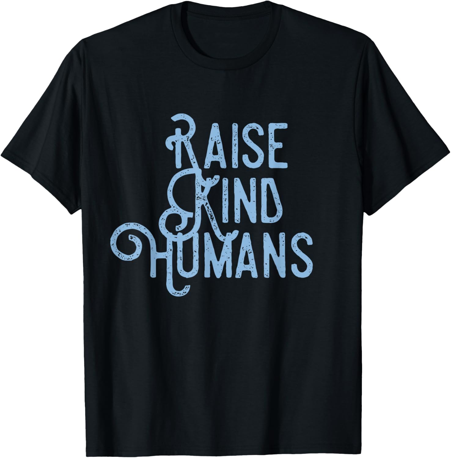 Raise Kind Humans Kindness Love Gratitude Parents T-Shirt - T-Shirt | Black