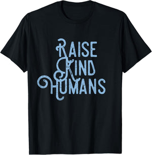 Raise Kind Humans Kindness Love Gratitude Parents T-Shirt - T-Shirt | Black