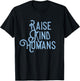 Raise Kind Humans Kindness Love Gratitude Parents T-Shirt - T-Shirt | Black