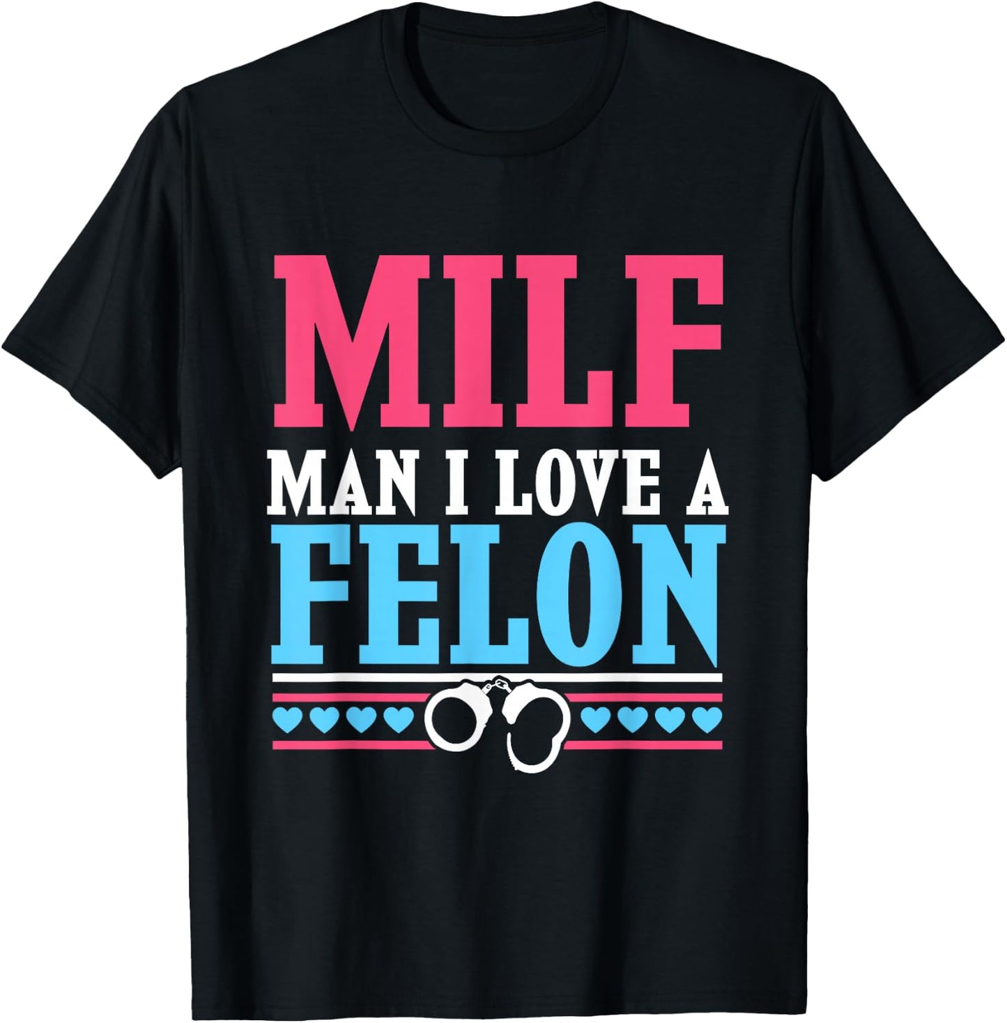 MILF Prison Wife - Man I Love A Felon T-Shirt - T-Shirt | Black