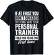If at First You Don't Succeed Personal Trainer Gift Men T-Shirt - T-Shirt | Black