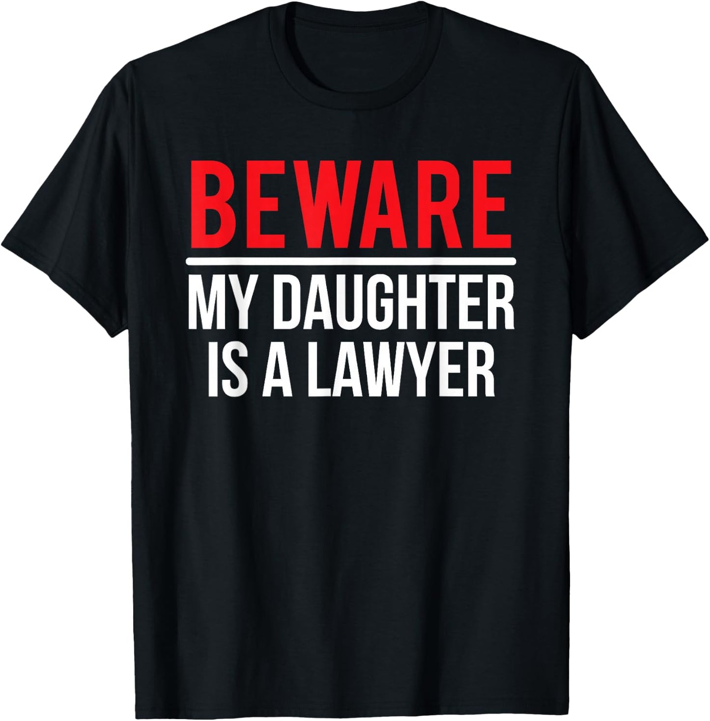 Beware My Daughter Is A Lawyer Funny Attorney T-Shirt - T-Shirt | Black