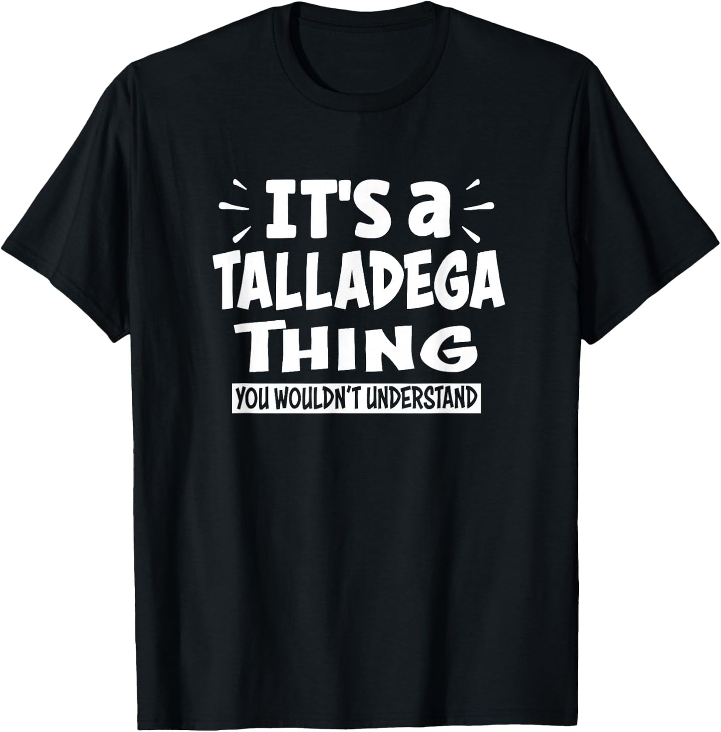 Talladega Trip Lover Thing You Wouldn't Understand T-Shirt - T-Shirt | Black