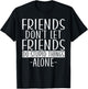 Friends dont let Friends do stupid Things alone Girls Trip T-Shirt - T-Shirt | Black