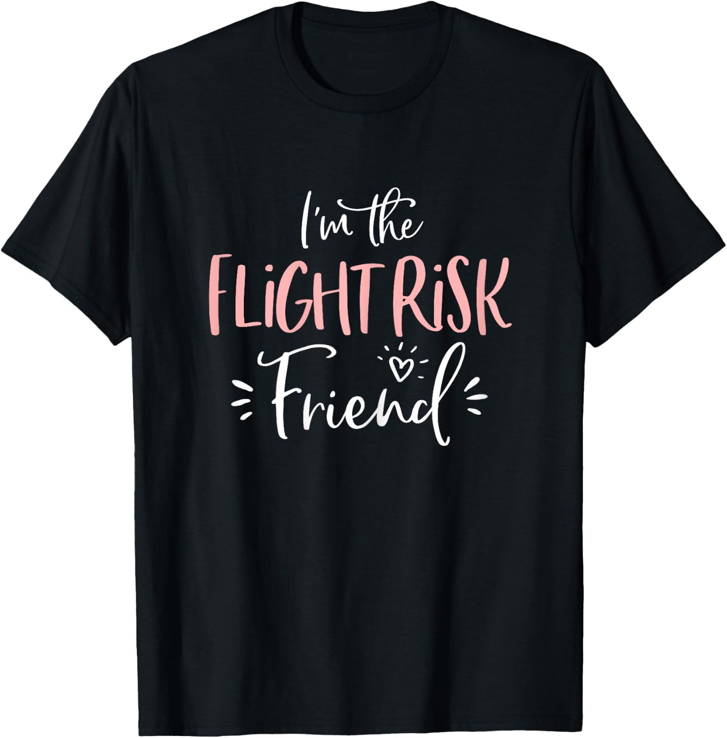 Flight Risk Friend Group Funny Matching Bachelorette Party T-Shirt - T-Shirt | Black