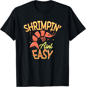 Shrimpin' ain't easy I Funny Shrimp Gift Seafood Lover T-Shirt - T-Shirt | Black