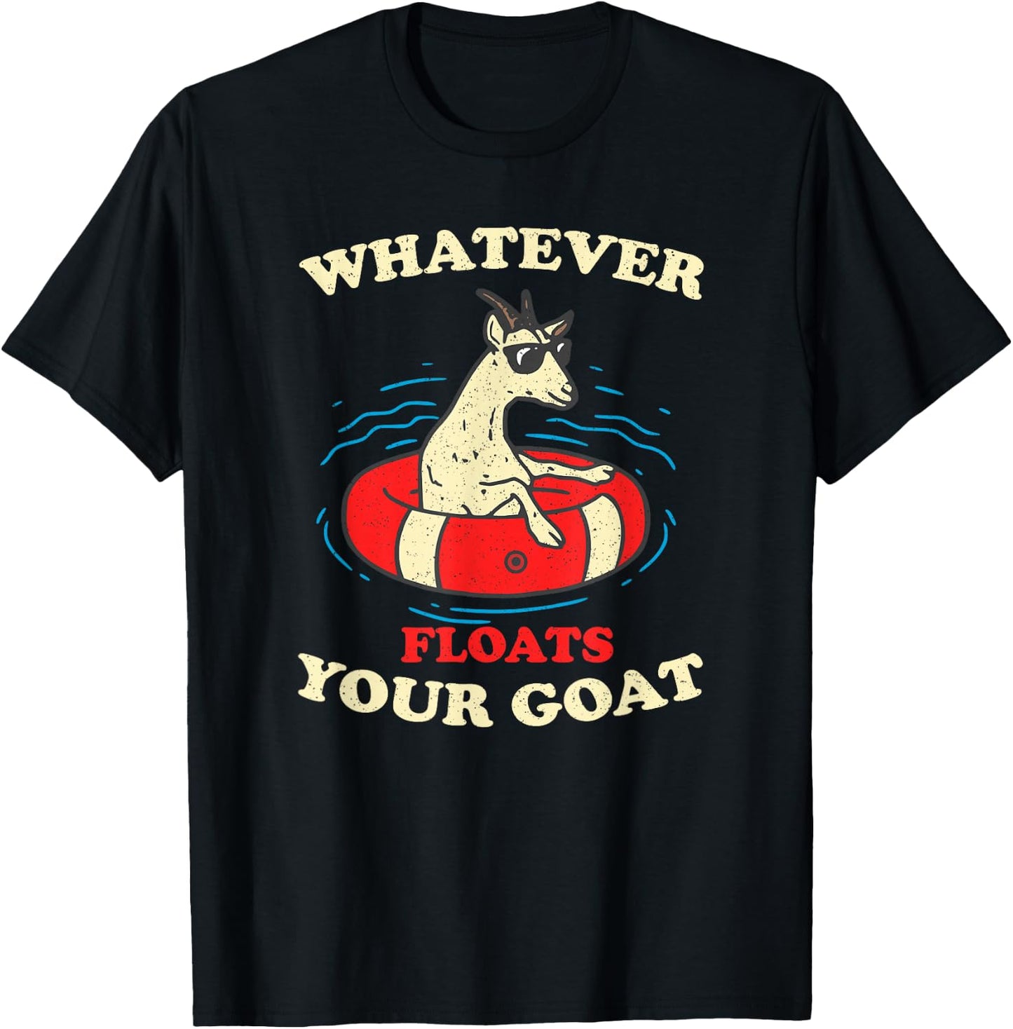 Whatever Floats Your Goat Summer Float Trip River Tubing T-Shirt - T-Shirt | Black