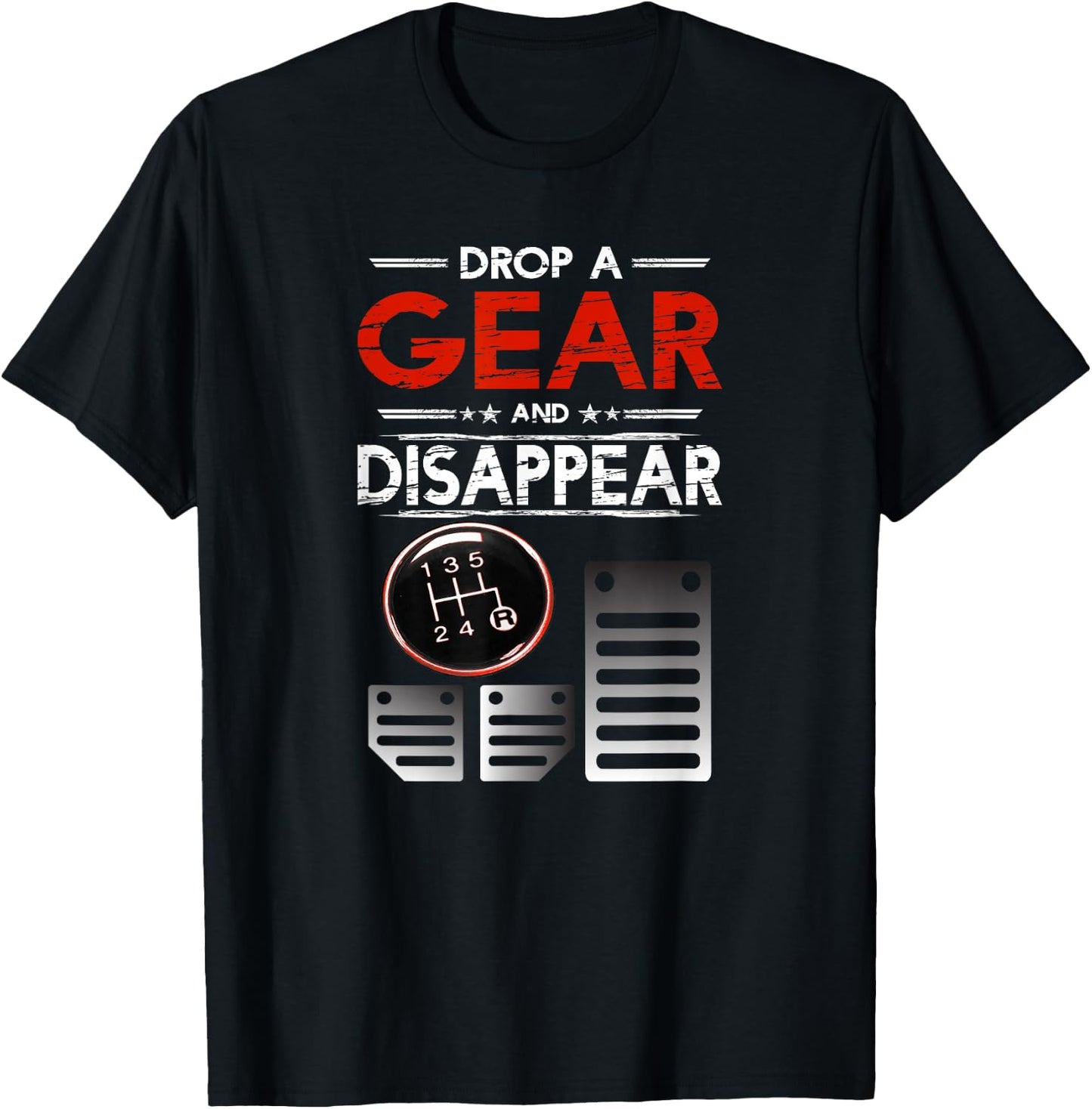 Car Shirt Car Guys Drop A Gear And Disappear Gift T-Shirt - T-Shirt | Black