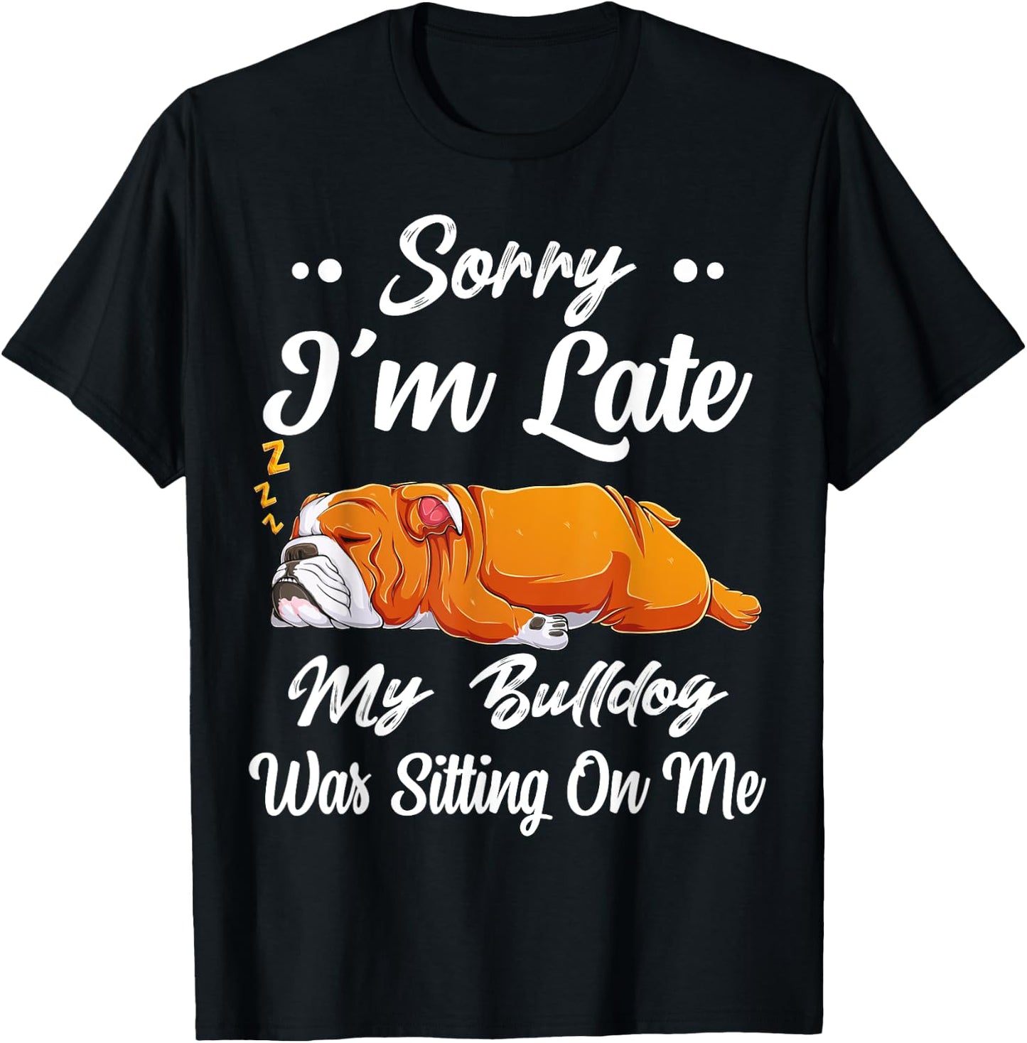 Sorry I'm Late My Bulldog Was Sitting On Me Funny Lazy Women T-Shirt - T-Shirt | Black