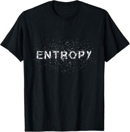 Entropy Astrophysics Cool Science Lover Scientist T-Shirt - T-Shirt | Black