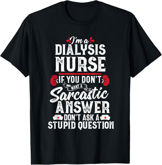 Sarcastic Dialysis Nurse Funny Nephrology Nursing Women Gift T-Shirt - T-Shirt | Black
