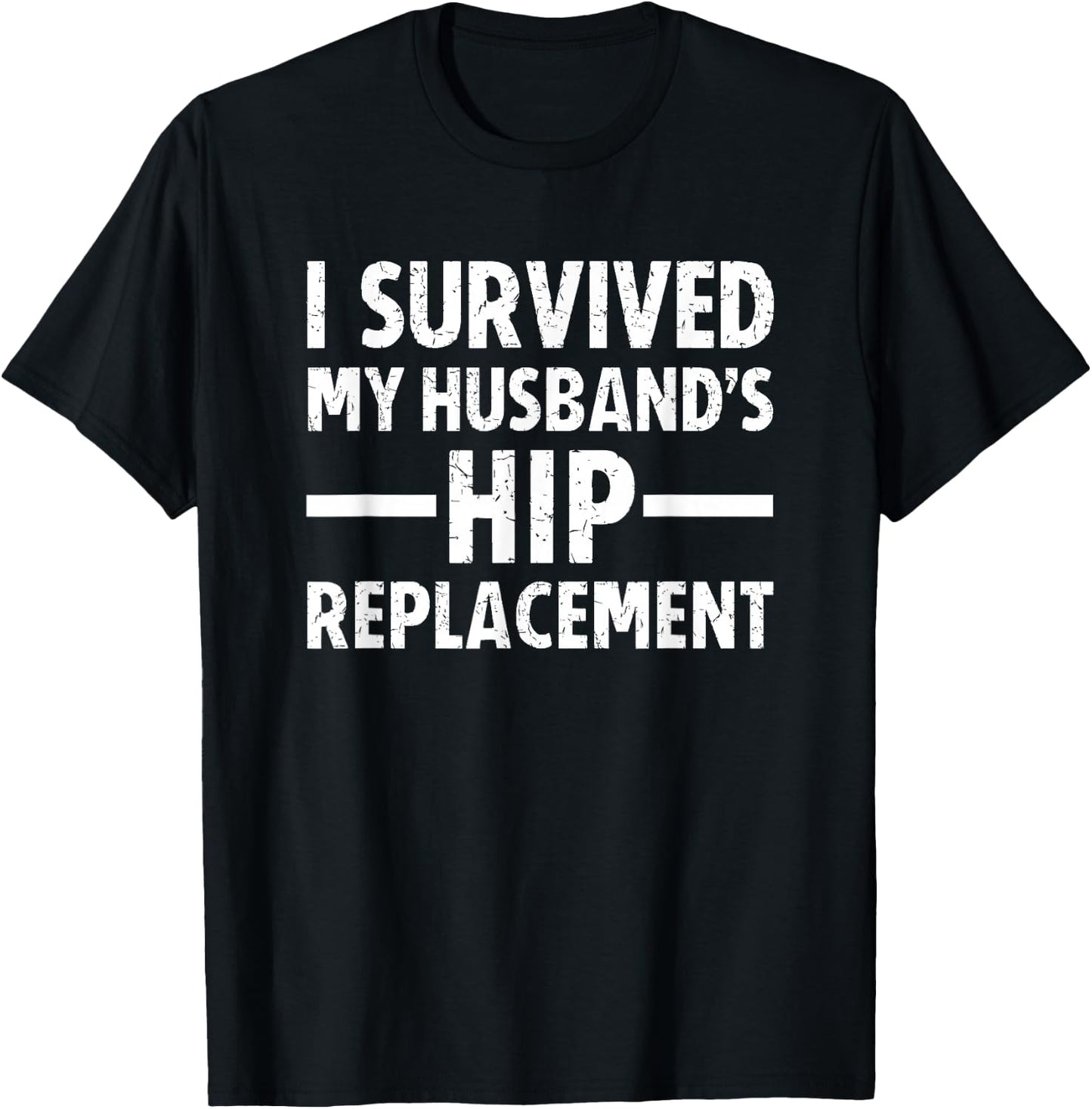 I Survived My Husband's Hip Replacement T-Shirt - T-Shirt | Black