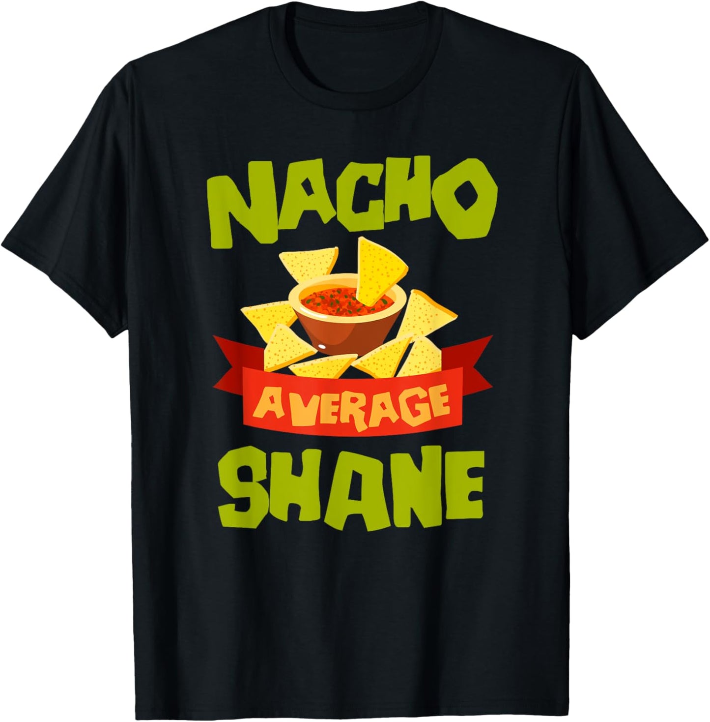NACHO AVERAGE SHANE Funny Birthday Personalized Name Gift T-Shirt - T-Shirt | Black