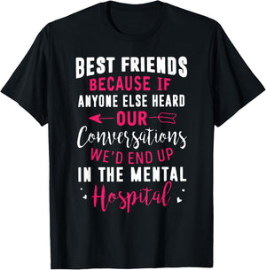 Best Friends Because If Anyone Else Heard Our Conversations T-Shirt - T-Shirt | Black