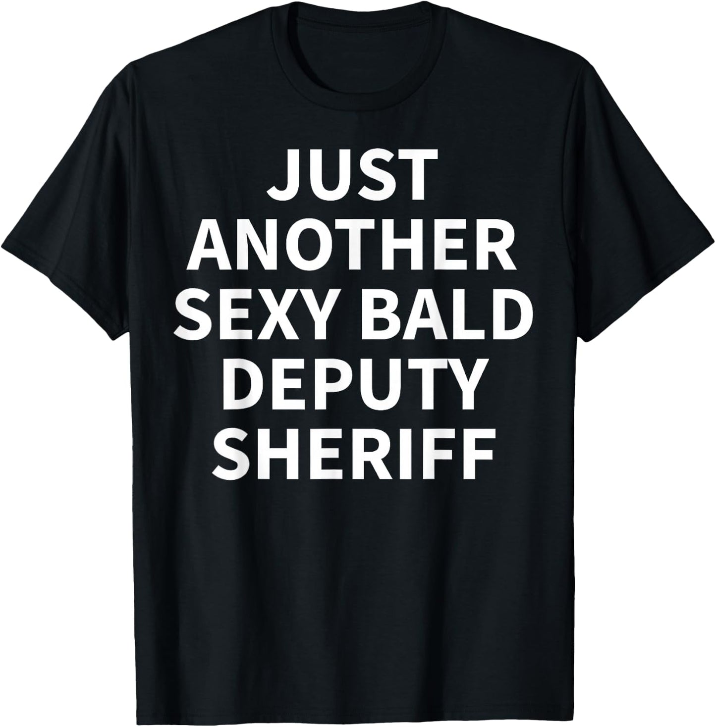 Deputy Sheriff Apparel | Funny Bald Sheriffs Design T-Shirt - T-Shirt | Black