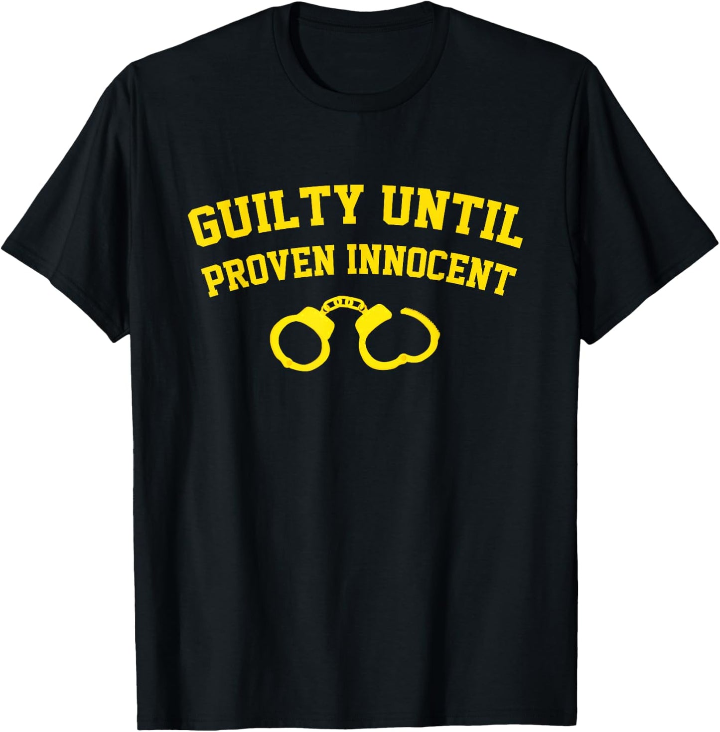 Guilty Until Proven Innocent Apparel T-Shirt - T-Shirt | Black