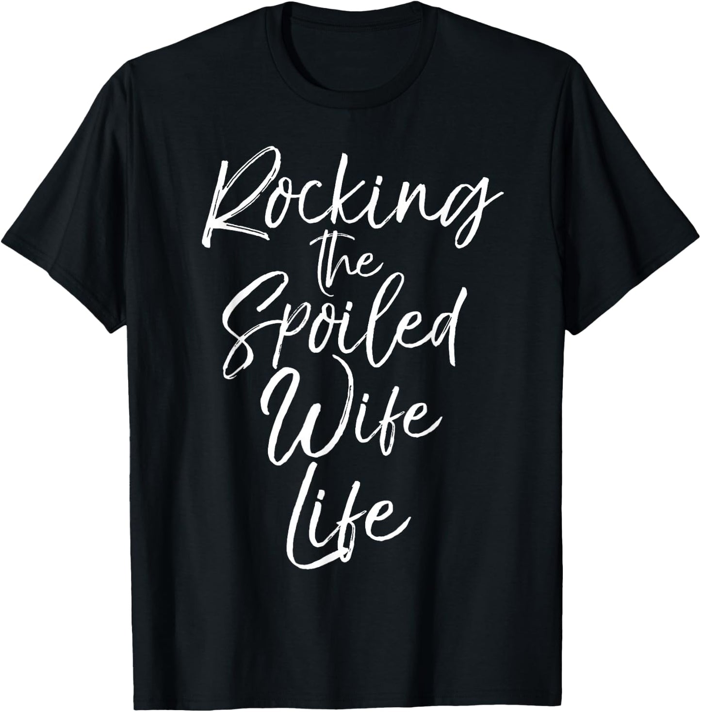 Gift from Husband Rocking the Spoiled Wife Life T-Shirt - T-Shirt | Black
