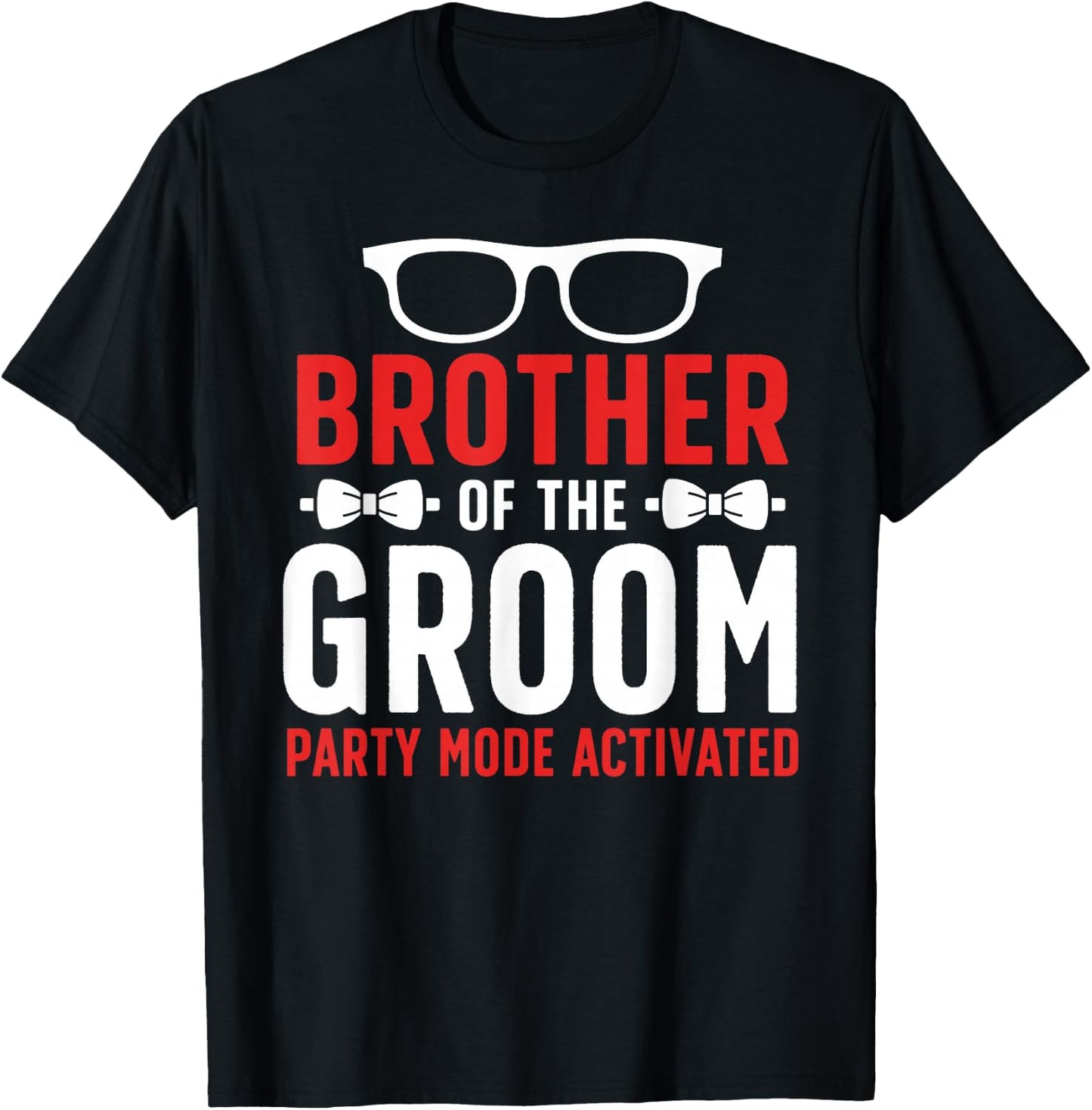 Brother Of The Groom Party Mode Activated Groom's Brother T-Shirt - T-Shirt | Black
