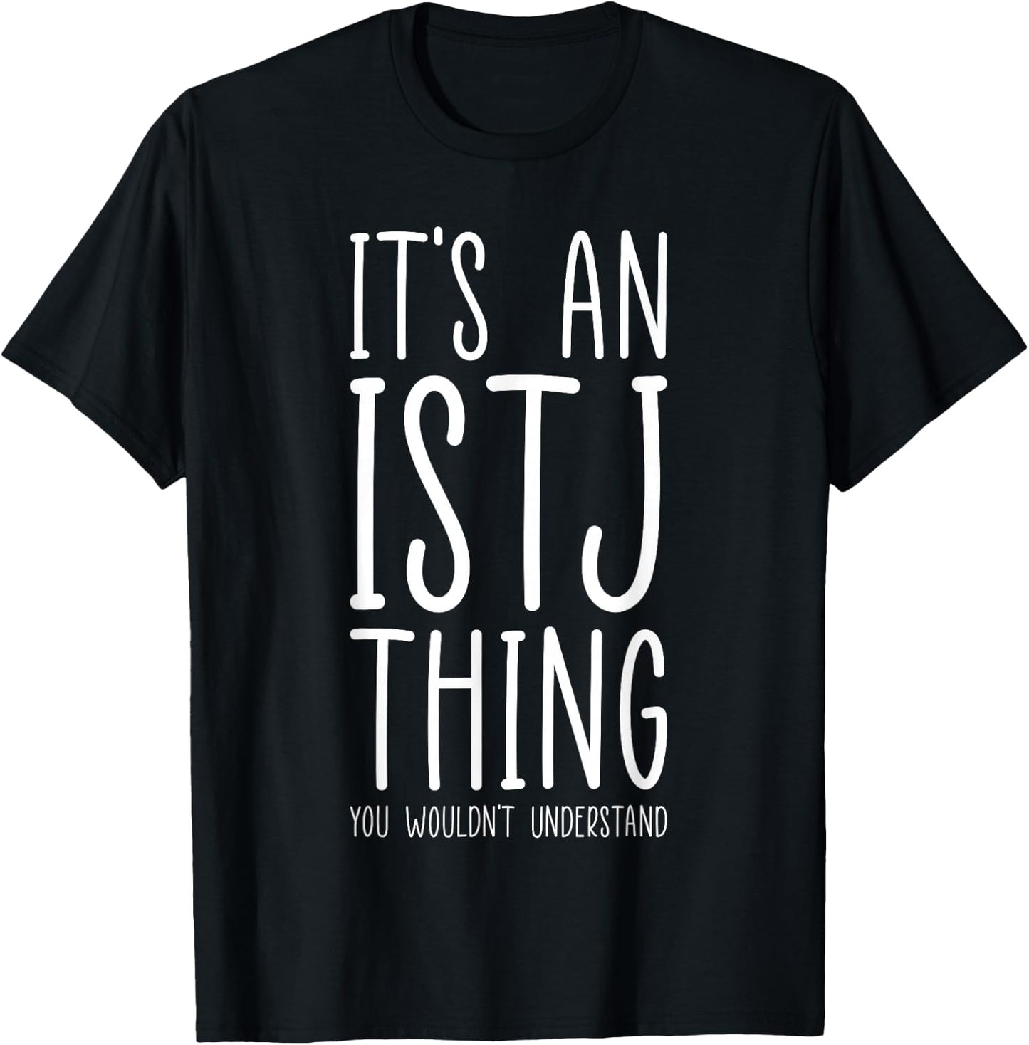 It’s An ISTJ Thing Personality Type Logistician Logic T-Shirt - T-Shirt | Black