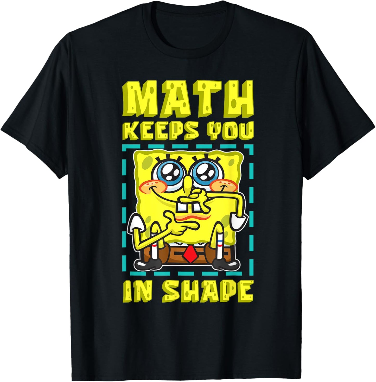 Mademark x SpongeBob SquarePants - SpongeBob Math Keeps You In Shape Funny Math Joke Students T-Shirt - T-Shirt | Black