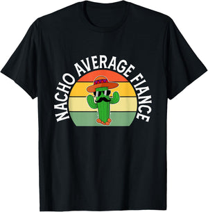 Mexican Shirt Nacho Average Fiance Father's Day T-Shirt - T-Shirt | Black