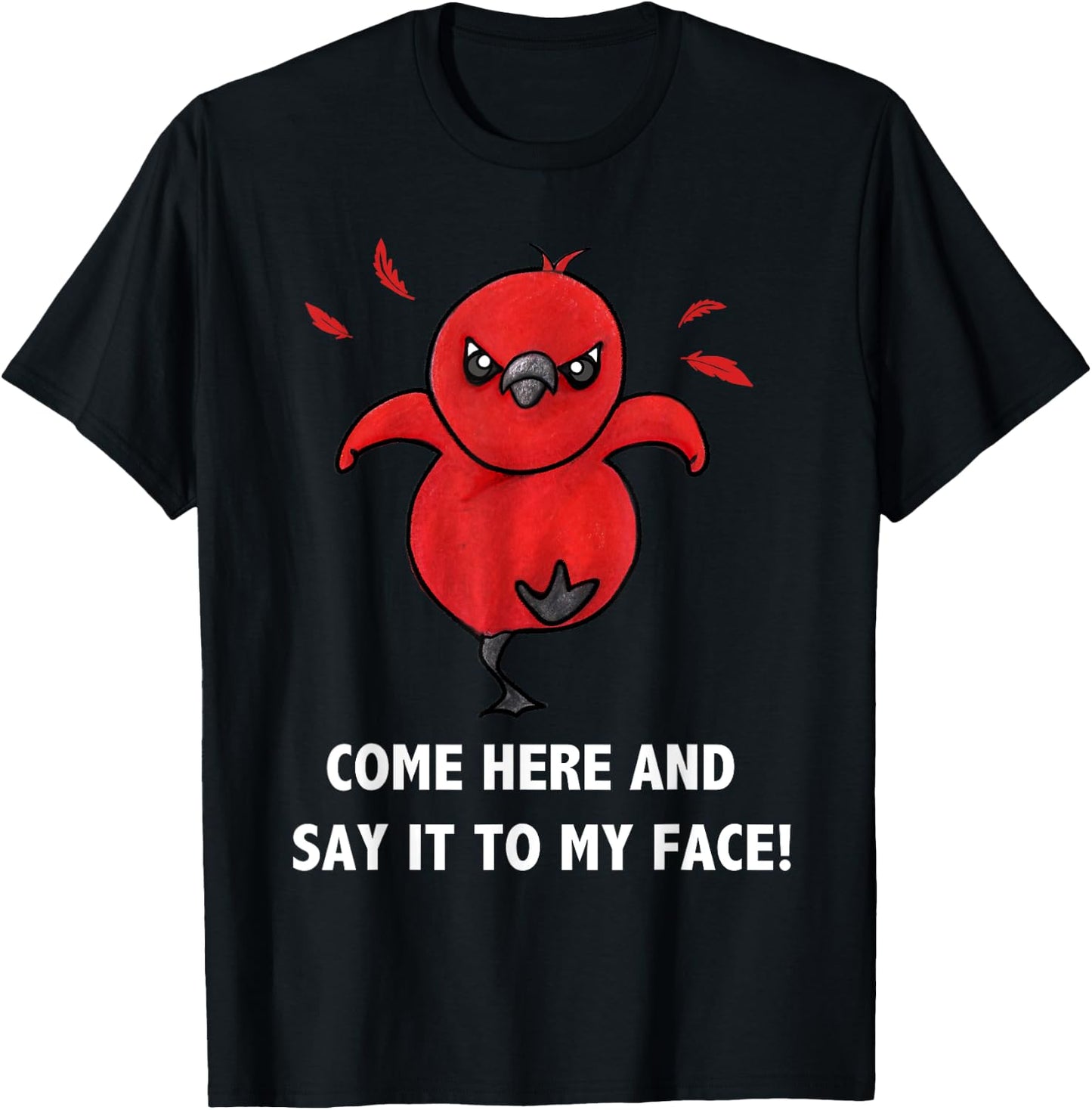Come here and say it to my face Cute Bird Humor Meme T-Shirt - T-Shirt | Black