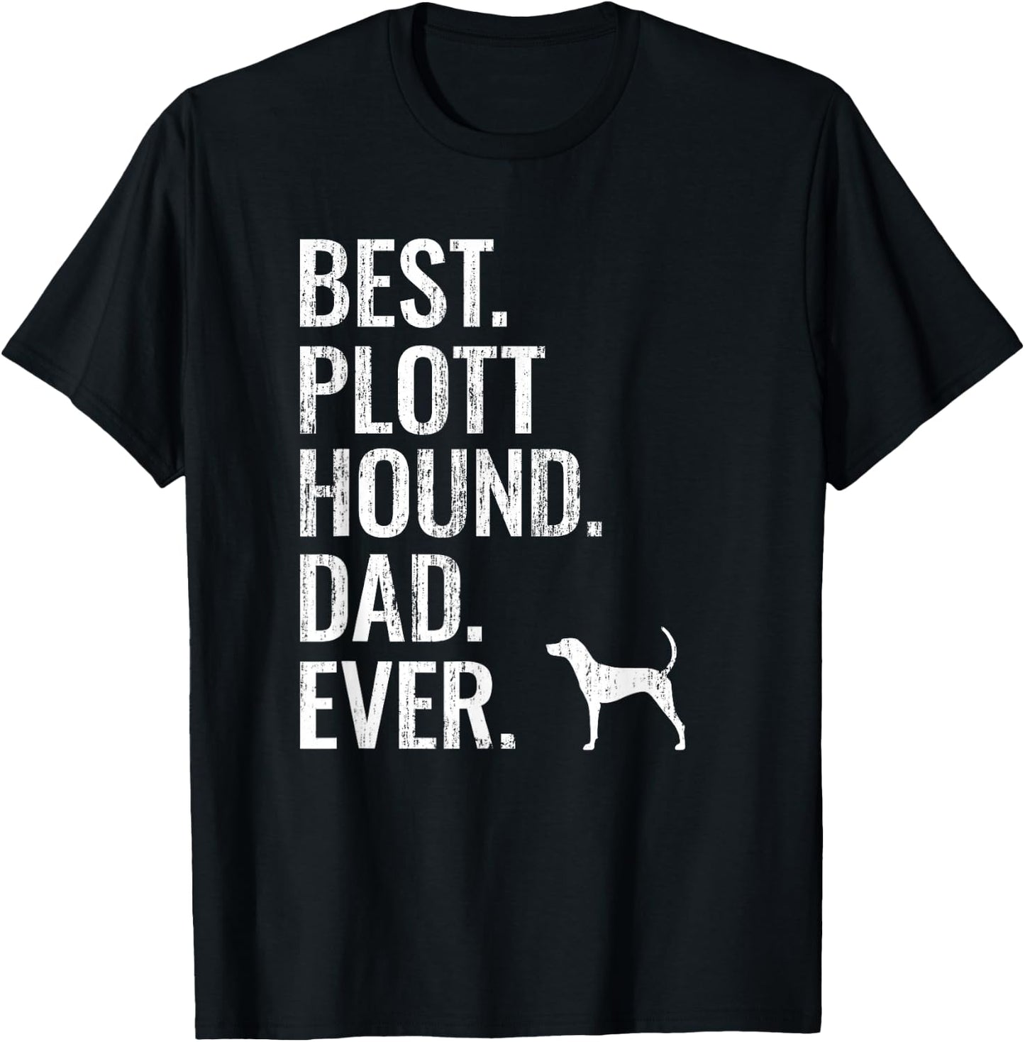 Best Plott Hound Dad Ever - Cool Dog Owner Gift T-Shirt - T-Shirt | Black