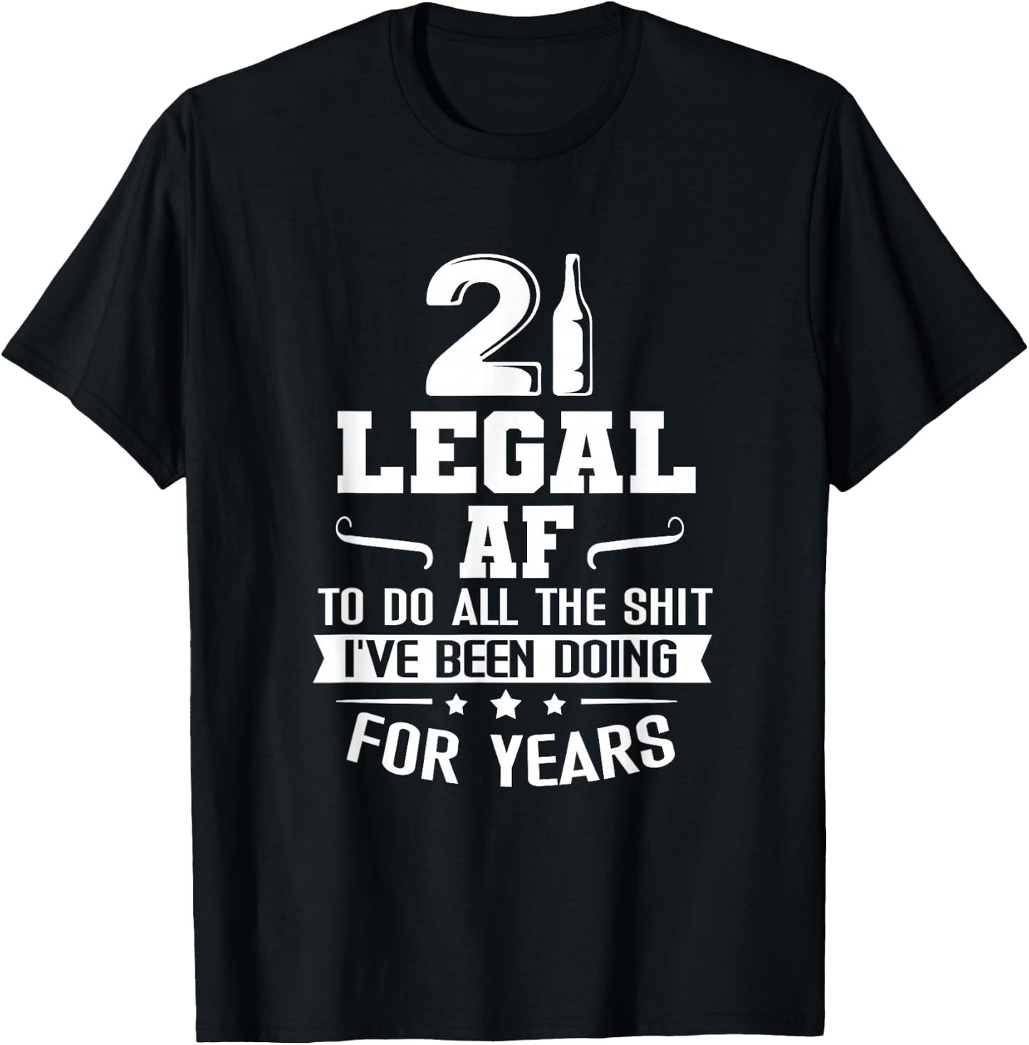 Legal AF Do All Sht I've Doing For Years Funny 21st Birthday T-Shirt - T-Shirt | Black