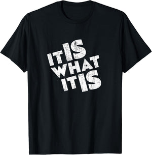 It is what it is shirt T-Shirt - T-Shirt | Black