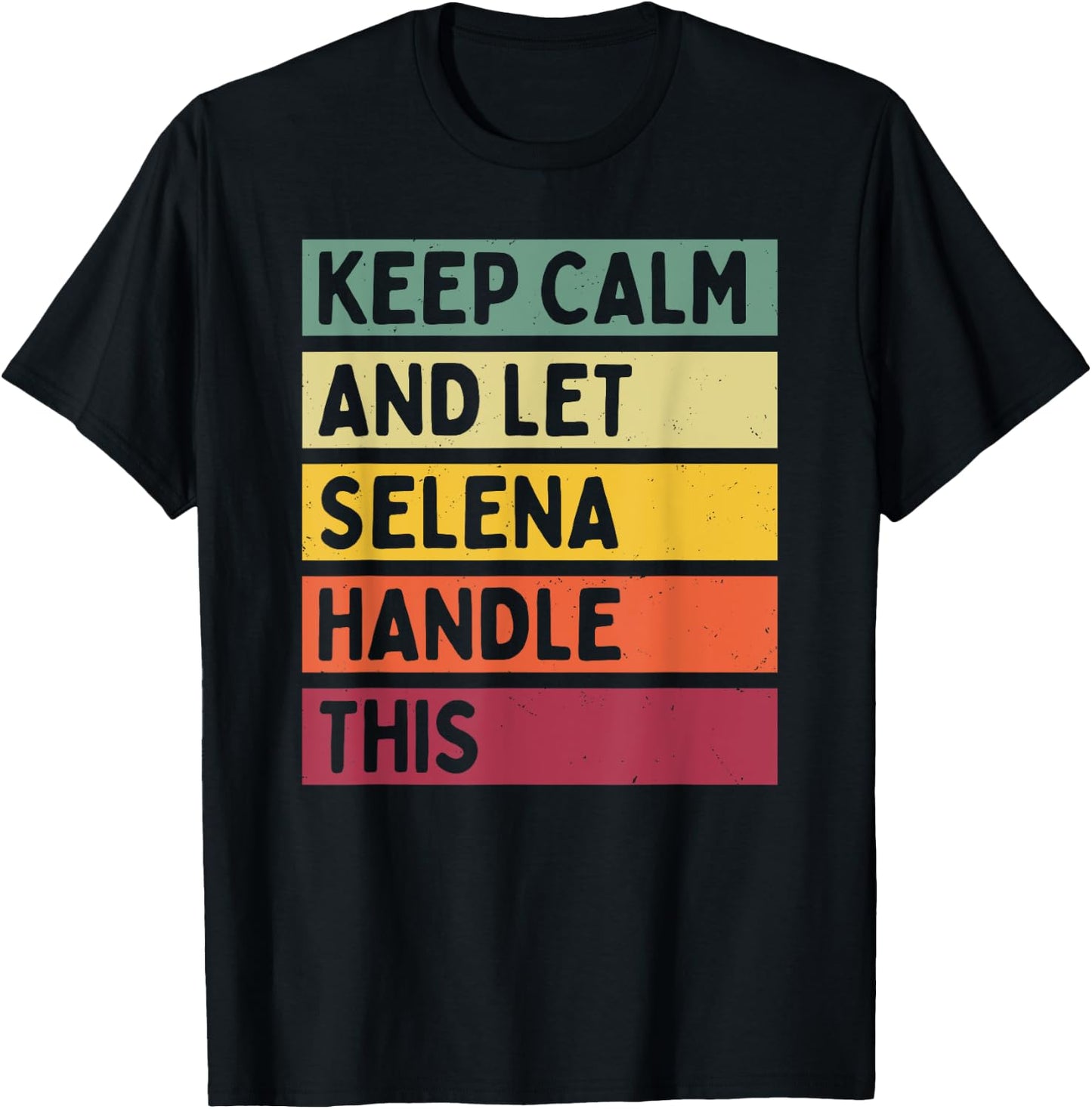 Keep Calm And Let Selena Handle This Funny Quote Retro T-Shirt - T-Shirt | Black