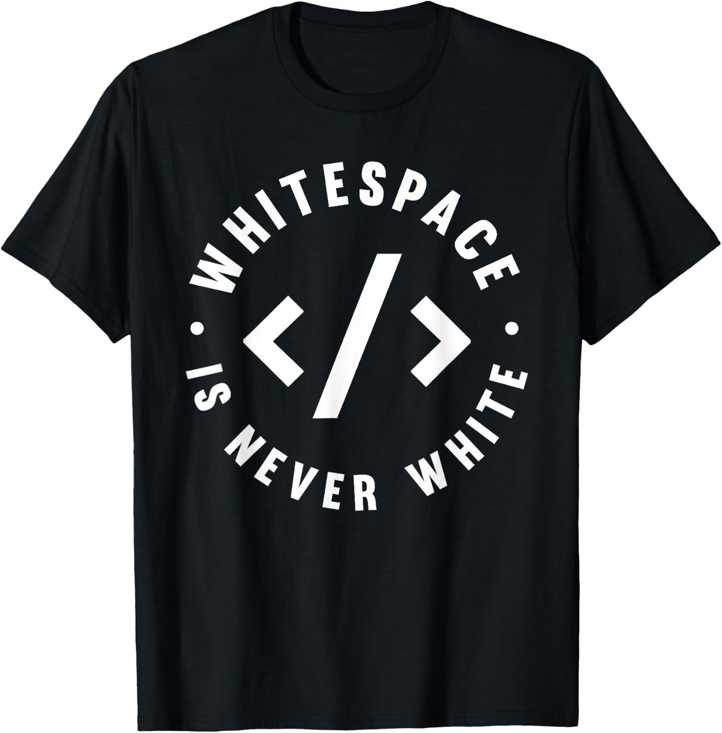 Whitespace Is Never White - Software Engineer Programming T-Shirt - T-Shirt | Black