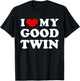 I Love My Good Twin, I Love My Good Twin T-Shirt - T-Shirt | Black
