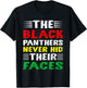 The Black Panthers Never Hid Their Faces Black Activists Fan T-Shirt - T-Shirt | Black