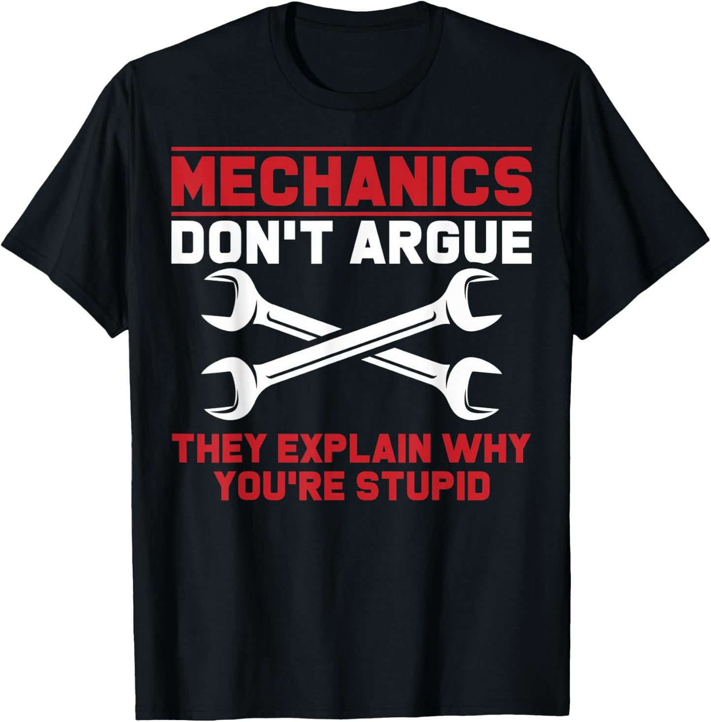 Mechanics Garage Mechanics Auto Mechanics Don't Argue T-Shirt - T-Shirt | Black
