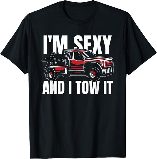 Tow Truck Driver Cool Towing - Operator Im Sexy And I Tow It T-Shirt - T-Shirt | Black
