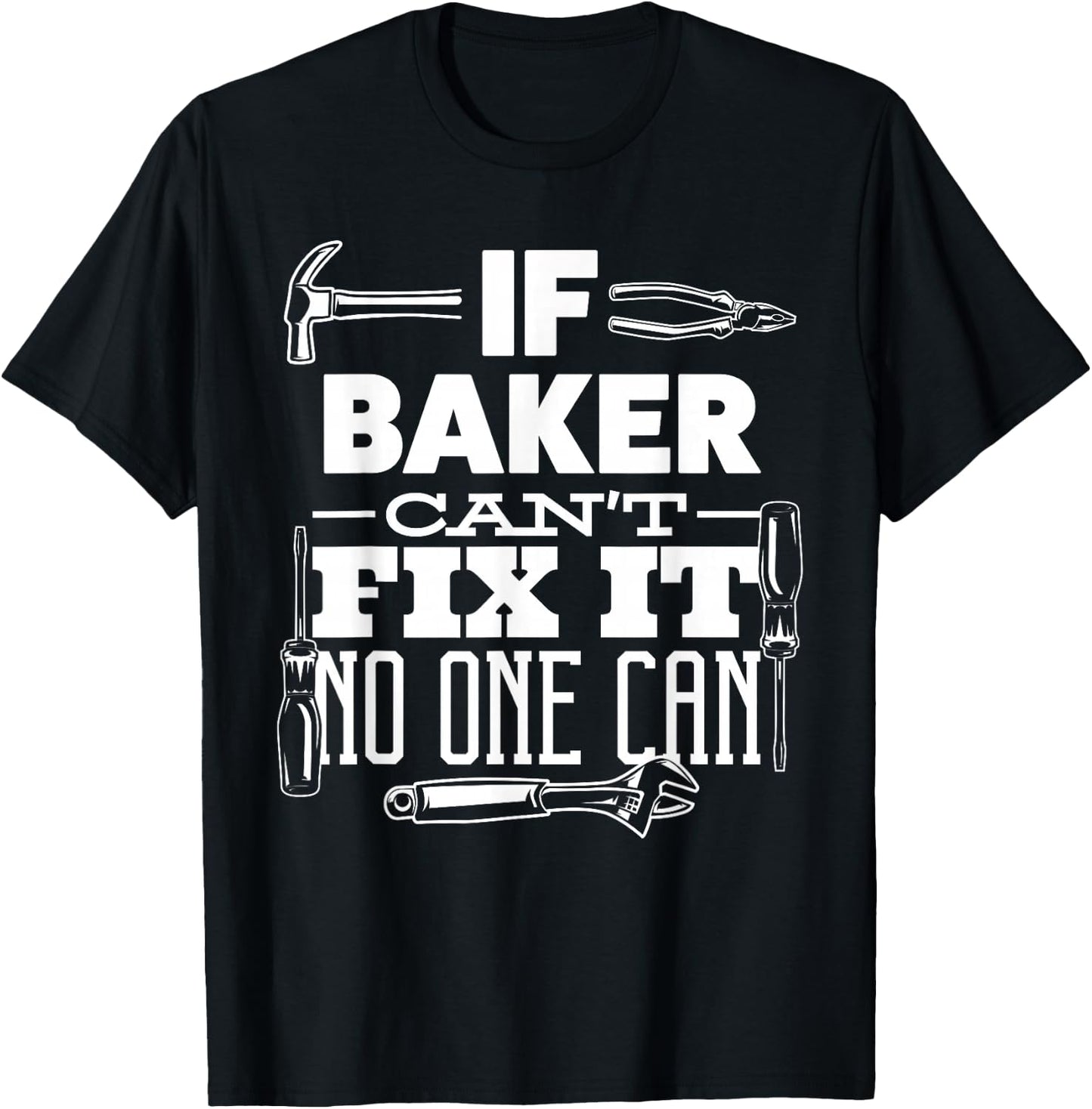 If BAKER can't fix it no one can handyman fix it all funny T-Shirt - T-Shirt | Black