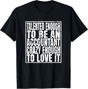 Talented Enough To Be An Accountant - Funny Accounting T-Shirt - T-Shirt | Black